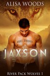 Jaxson (River Pack Wolves 1) - New Adult Paranormal Romance - Alisa Woods