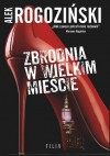 Zbrodnia w wielkim mieście - Alek Rogoziński