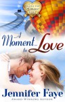 A Moment to Love - Jennifer Faye