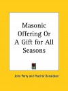 Masonic Offering or a Gift for All Seasons - John Perry