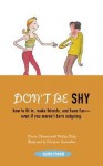 Don't Be Shy: How to Fit in, Make Friends, and Have Fun-Even If You Weren't Born Outgoing - Claude Clément, Melissa Daly, Christian Quennehen