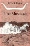 The Mustangs - J. Frank Dobie