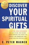Discover Your Spiritual Gifts: The Easy-To-Use, Self-Guided Questionnaire That Helps You Identify and Understand Your Various God-Given Spiritual Gifts - C. Peter Wagner