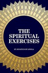 The Spiritual Exercises - St. Ignatius of Loyola