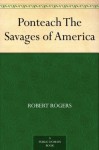 Ponteach The Savages of America - Robert Rogers, Montrose Jonas Moses