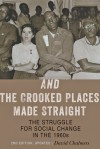 And the Crooked Places Made Straight: The Struggle for Social Change in the 1960s - David Chalmers