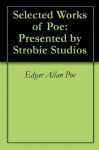 Selected Works of Poe: Presented by Strobie Studios - Edgar Allan Poe, Steve Rimpici, Michael Helgens, Greg Kilberger, Scott Strosahl