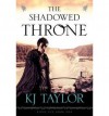 The Shadowed Throne - K.J. Taylor