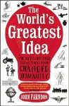 The World's Greatest Idea: The Fifty Greatest Ideas That Have Changed Humanity - John Farndon