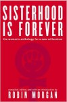 Sisterhood Is Forever: The Women's Anthology for a New Millennium - Robin Morgan
