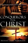 Conquerors for Christ, Volume 5 - Michael Robertson