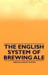 The English System of Brewing Ale - Marcus Lafayette Byrn