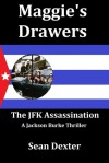 Maggie's Drawers: The JFK Assassination (A Jackson Burke Thriller) - Sean Dexter