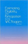 Estimating Eligibility And Participation For The Wic Program: Phase I Report - Michele Ver Ploeg, National Research Council, Committee on National Statistics