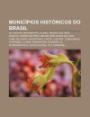 Munic Pios Hist Ricos Do Brasil: Alc Ntara (Maranh O), Almas, Angra DOS Reis, Aracati, Barra Do Pira , Bel M, Bom Jesus Da Lapa - Source Wikipedia