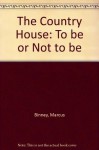 The Country House: To Be or Not to Be - Marcus Binney