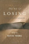 The Art of Losing: Poems of Grief and Healing - Kevin Young