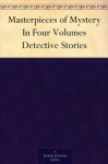 Masterpieces of Mystery In Four Volumes Detective Stories - Joseph Lewis French