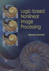 Logic Based Nonlinear Image Processing - Stephen Marshall