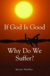 If God Is Good, Why Do We Suffer? - Karyn Henley