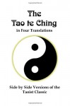 The Tao te Ching in Four Translations: Side by Side Versions of the Taoist Classic - Lao Tzu, Lenny Flank, Daisetz Suzuki, C Spurgeon Medhurst, James Legge, Dwight Goddard