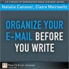 Organize Your E-mail Before You Write - Natalie Canavor, Claire Meirowitz