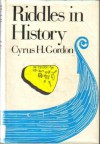 Riddles In History - Cyrus H. Gordon