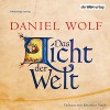 Das Licht der Welt - Daniel Wolf, Johannes Steck, Der Hörverlag