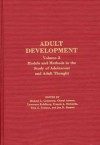 Adult Development: Volume 2: Models and Methods in the Study of Adolescent and Adult Thought - Michael L. Commons