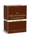 Bible Knowledge Commentary: Old Testament - Walter L. Baker, Walter L. Baker, Craig A. Blaising, J. Ronald Blue, Sid S. Buzzell, John F. Walvoord