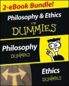 Philosophy & Ethics for Dummies 2 eBook Bundle: Philosophy for Dummies & Ethics for Dummies - Consumer Dummies