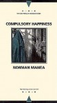 Compulsory Happiness - Norman Manea, Linda Coverdale