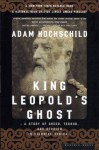 King Leopold's Ghost: A Story of Greed, Terror and Heroism in Colonial Africa - Adam Hochschild