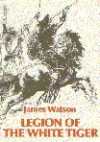 Legion Of The White Tiger - James Watson