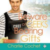 Beware of Geeks Bearing Gifts - Charlie Cochet, Michael Stellman