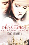 Christmas on the Last Frontier, Contemporary Romance (Last Frontier Lodge Novels Book 1) - J.H. Croix, Clarise Tan
