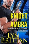 The Knight of Ambra: An Action Adventure Romance (Mercenaries of Fortune Book 1) - Lyn Brittan