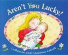 Aren't You Lucky! - Catherine Anholt