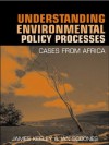 Understanding Environmental Policy Processes: Cases from Africa - James Keeley, Ian Scoones