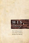HIS Story: Get to Know Jesus Like You've Never Known Him Before - Matt Myers, Roger Storms
