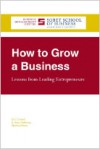 How to Grow a Business - Lessons from Leading Entrepreneurs - Eric Crowell, E. Kevin Kelloway, Martha Wilson