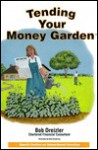 Tending Your Money Garden - Bob Dreizler, Robert Armstrong