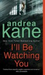 I'll Be Watching You - Andrea Kane
