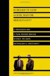 Is Belief in God Good, Bad or Irrelevant?: A Professor and a Punk Rocker Discuss Science, Religion, Naturalism & Christianity - Preston Jones, Greg Graffin