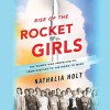Rise of the Rocket Girls: The Women Who Propelled Us, from Missiles to the Moon to Mars - Nathalia Holt, Erin Bennett, Hachette Audio