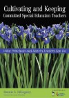 Cultivating and Keeping Committed Special Education Teachers: What Principals and District Leaders Can Do - Bonnie Billingsley, James McLeskey