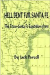 Hell Bent for Santa Fe: The Texan-Santa Fe Expedition of 1841 - Jack Purcell