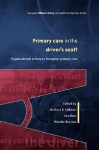 Primary Care in the Driver's Seat: Organizational Reform in European Primary Care - Richard Saltman, Ana Rico, Wienke Boerma