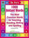 1000 Instant Words: The Most Common Words for Teaching Reading, Writing and Spelling - Edward B. Fry