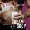 Cream of the Crop - Olivia Song, Deacon Lee, Alice Clayton, Simon & Schuster Audio